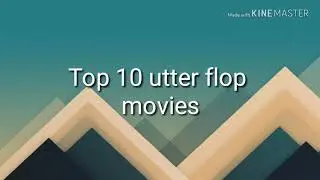 Top 10 utter flop movies