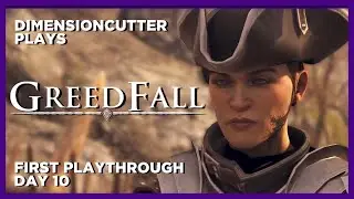 [PC] Carants in High Places | GREEDFALL FIRST PLAYTHROUGH | DAY 10
