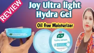 Joy Ultra light Hydra Gel zero oil moisturizer review গরমে জন্য কতটা উপযুক্ত@GlowWithRanjita