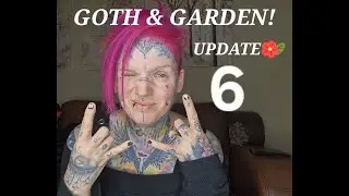 GOTH & GARDEN, RENOVATION 6!