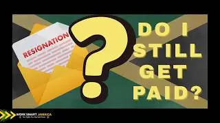 Resigning in Jamaica: Do You Still Get Paid? (Know Your Rights)