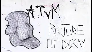 Atvm || Picture of Decay || Official Music Video