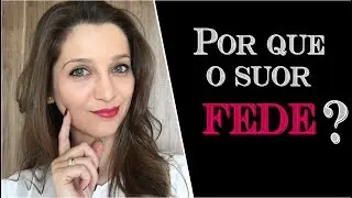 Transpiração não tem cheiro! | COSMÉTICOS #26