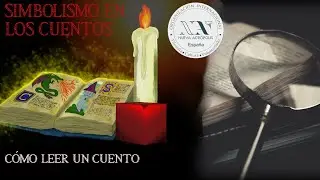 Cómo leer un cuento. Simbolismo de los cuentos 01.