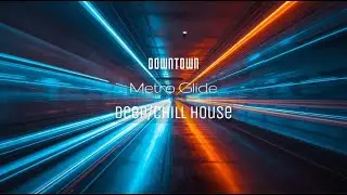 Downtown Metro Glide | Smooth Chill Beats for the City