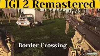 IGI 2 Remake Mission 7 Border crossing                               #igi #igi2covertstrike