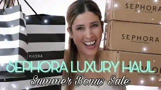 SEPHORA HAUL | What I Bought During the Summer Bonus Event VIB  Sale | Luxury Makeup Skincare