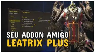 [PT-BR] LEATRIX PLUS - O melhor addon de qualidade de vida! World of Warcraft Dragonflight