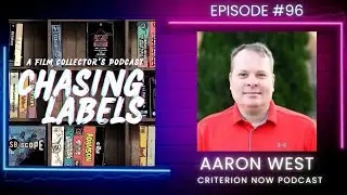 Aaron West from Criterion Now Podcast Returns! - Chasing Labels #96
