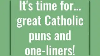Great Catholic Puns & One Liners