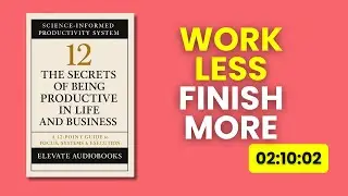 The Secrets of Being Productive in Life and Business (12 Point Guide) | Audiobook