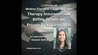 Therapy Insurance and Billing Trends for Private Practice in 2025: An Interview with Sanjana Sathya