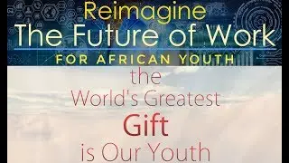 The Worlds Greatest Gift - Reimagine the Future of Work for Youth