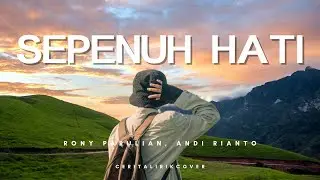 Rony Parulian, Andi Rianto &ndash; Sepenuh Hati // Cerita Lirik Cover