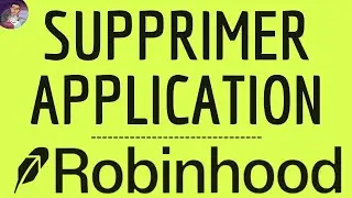 Supprimer ROBINHOOD App, comment ENLEVER Robinhood application - Trading Bourse - Action ETF Crypto