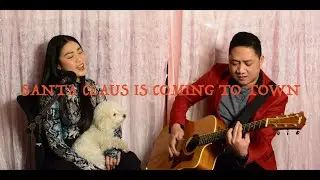 SANTA CLAUS IS COMING TO TOWN ( Acoustic Cover by Jake and Candy )