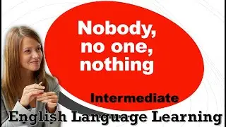 Nobody, no one, nothing Indefinite pronouns - English Language Learning -  224  Intermediate