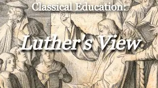 How Did Martin Luther View Education? | A 90-Second Journey