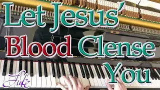Let Jesus' Blood Cleanse You &bull; classic hymn arranged/played by Luke Wahl