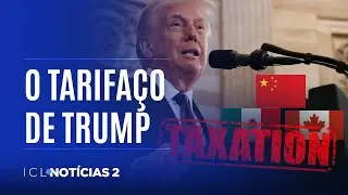 ICL NOT&Iacute;CIAS 2 - 31/01/25 - PRESIDENTE TRUMP TARIFA M&Eacute;XICO, CANAD&Aacute; E CHINA E PROVOCA COM&Eacute;RCIO GLOBAL