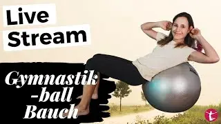 Live Stream: Gymnastikball Übungen für den Bauch | Bauchmuskel Workout großer Ball