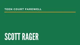 Teen Court Farewell Message From Scott Rager