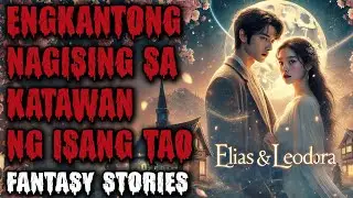 ENGKANTO NAGISING SA KATAWAN NG ISANG TAO - TAGALOG FANTASY STORIES