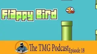 The TMG Podcast Episode 18: Flappy Bird Gone Wild