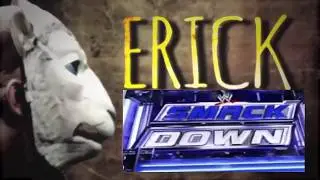Erick Smackdowan (Mr.Smackdown) Titantron