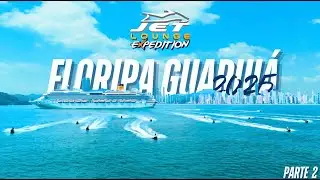 FLORIPA GUARUJÁ | Parte 2 | JET LOUNGE EXPEDITION 2025