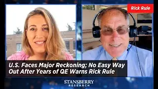 U.S. Faces Major Reckoning; No Easy Way Out After Years of QE Warns Rick Rule