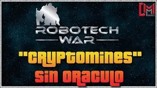 ROBOTECH WAR - Cryptomines de Robots SIN ORACULO