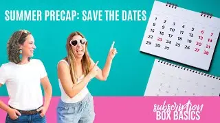 Subscription Box Basics #161:  Summer Precap (Save the dates)