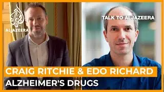 Edo Richard and Craig Ritchie: Are Alzheimer's drugs false hope? | Talk to Al Jazeera
