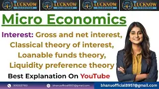 Theories of Interest: Gross & Net Interest, Classical, Loanable Funds, Liquidity Preference |