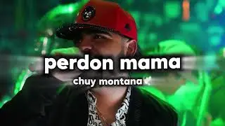 Perdon Mama-Chuy Montana (Inedita2024)D.E.P🕊️