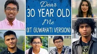 Dear 30 Year Old Me (IIT Guwahati Version) #BeingIndian