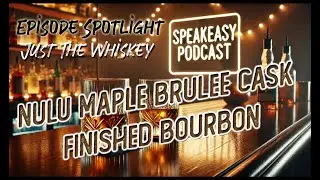 Nulu Maple Brulee Cask Finished Bourbon Review | Just The Whiskey