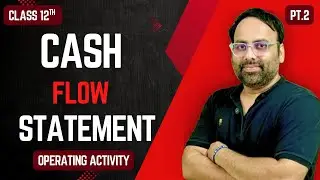 Cash Flow Statement Class 12 | Net Profit Before Tax| Operating Activity|Pt.2|Accounts By Jitesh Sir