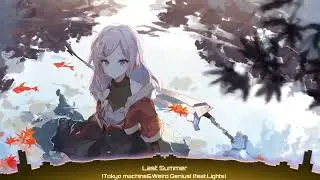 [Nightcore] - Last Summer (Tokyo Machine & Weird Genius)(feat.Lights)