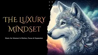 THE LUXURY MINDSET 💫 | Music for Women in Motion, Focus & Expansion