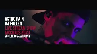 ASTRO RAIN - Fallen (Live Stream Show MX CHAOS 2020 4k)