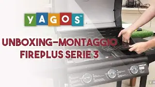Barbecue a Gas Fireplus Serie 3 Unboxing e Montaggio - Yagos.it