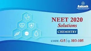 NEET UG 2020 SOLUTIONS CODE G5 CHEMISTRY Q 103 to 105