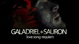 galadriel & sauron (au) | love song requiem