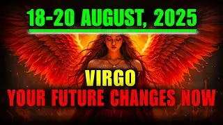 Virgo ♍ August 18&ndash;20: 4 Miracles That Will Change Your Life!