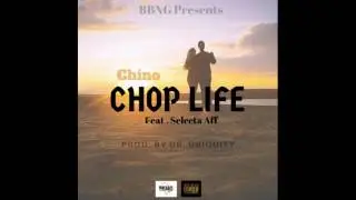 Chino Ft Seleky  - Chop Life  (AUDIO 2017)