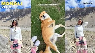Kaza-Kunzum Pass-Manali | Spiti Valley | Solo Trip | Travel Vlog | EP.8