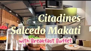 CITADINES SALCEDO MAKATI ROOM TOUR AND BREAKFAST BUFFET