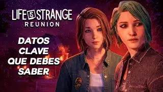 DATOS CLAVE QUE DEBES SABER | Life is Strange: Reunion